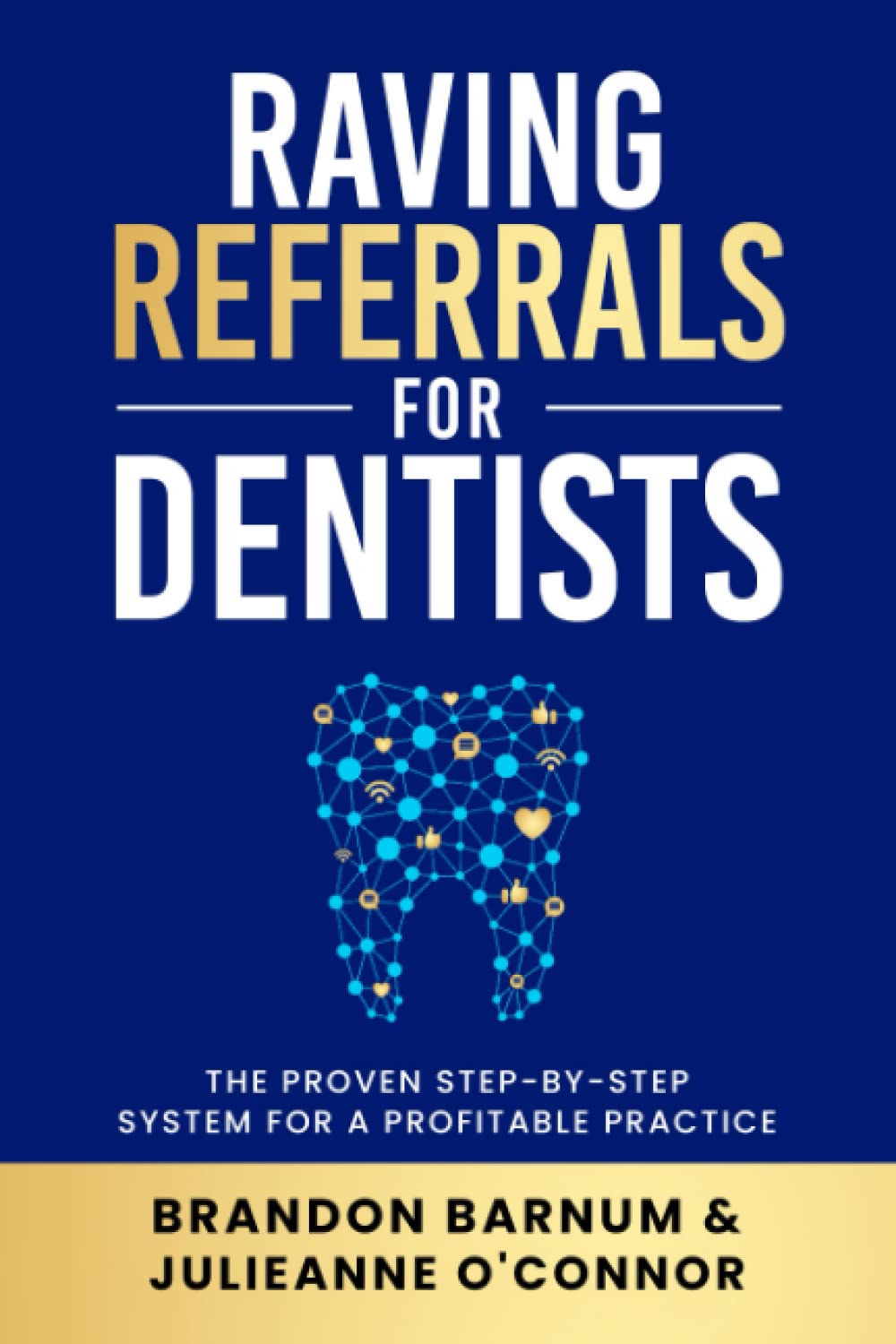 Raving Referrals for Dentists: The Proven Step-by-Step System to Attract Profitable Patients Medicine