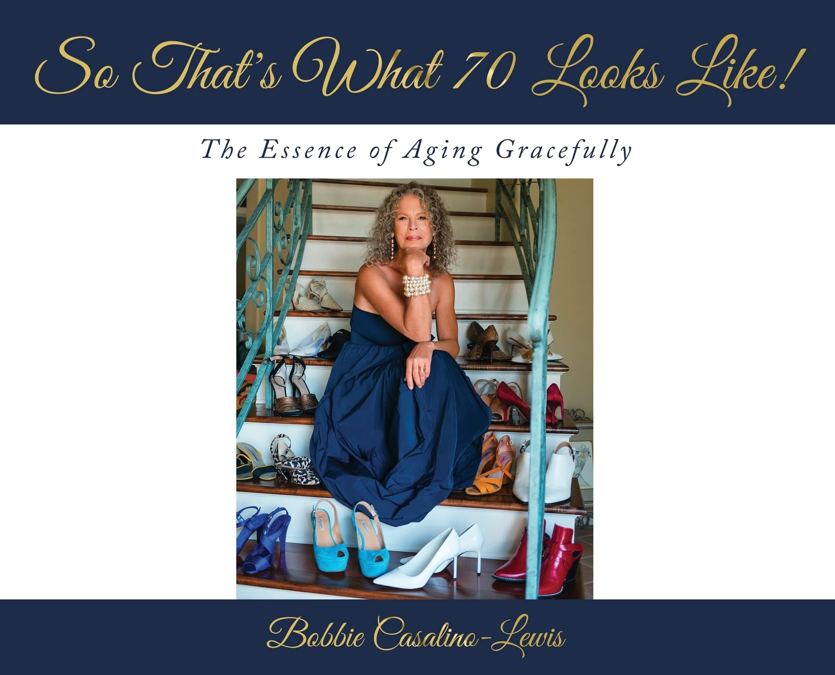 So That's What 70 Looks Like!: The Essence of Aging Gracefully Books