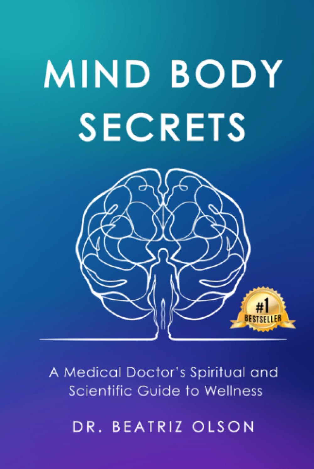 Mind Body Secrets: A Medical Doctor's Spiritual and Scientific Guide to Wellness Medicine