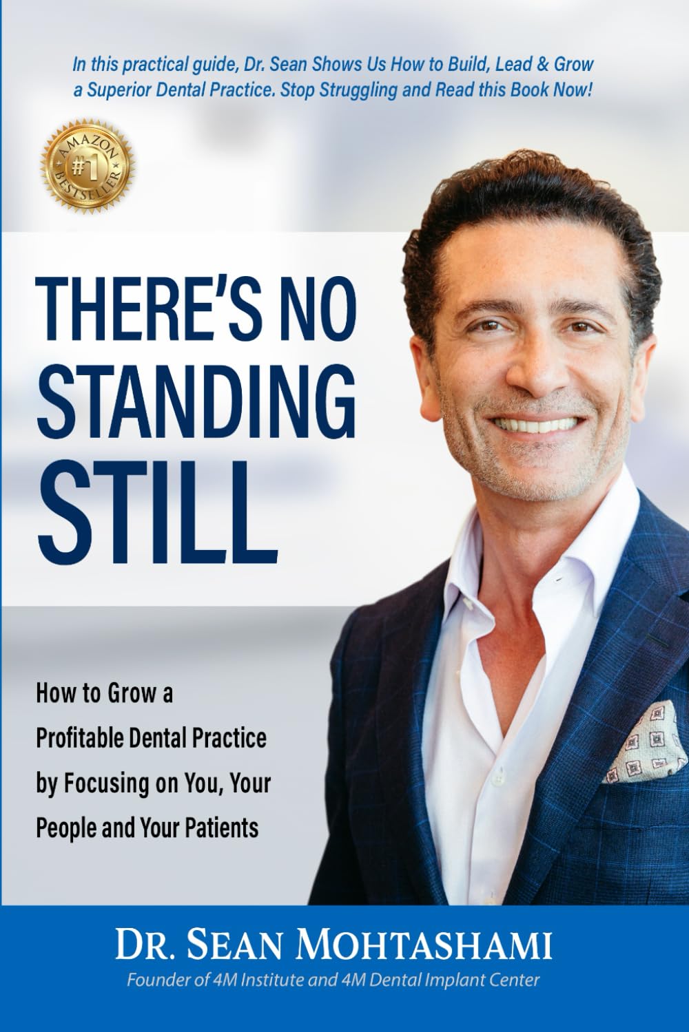 There's No Standing Still: How to Grow a Profitable Dental Practice Focusing on You, Your People and Your Patients Medicine