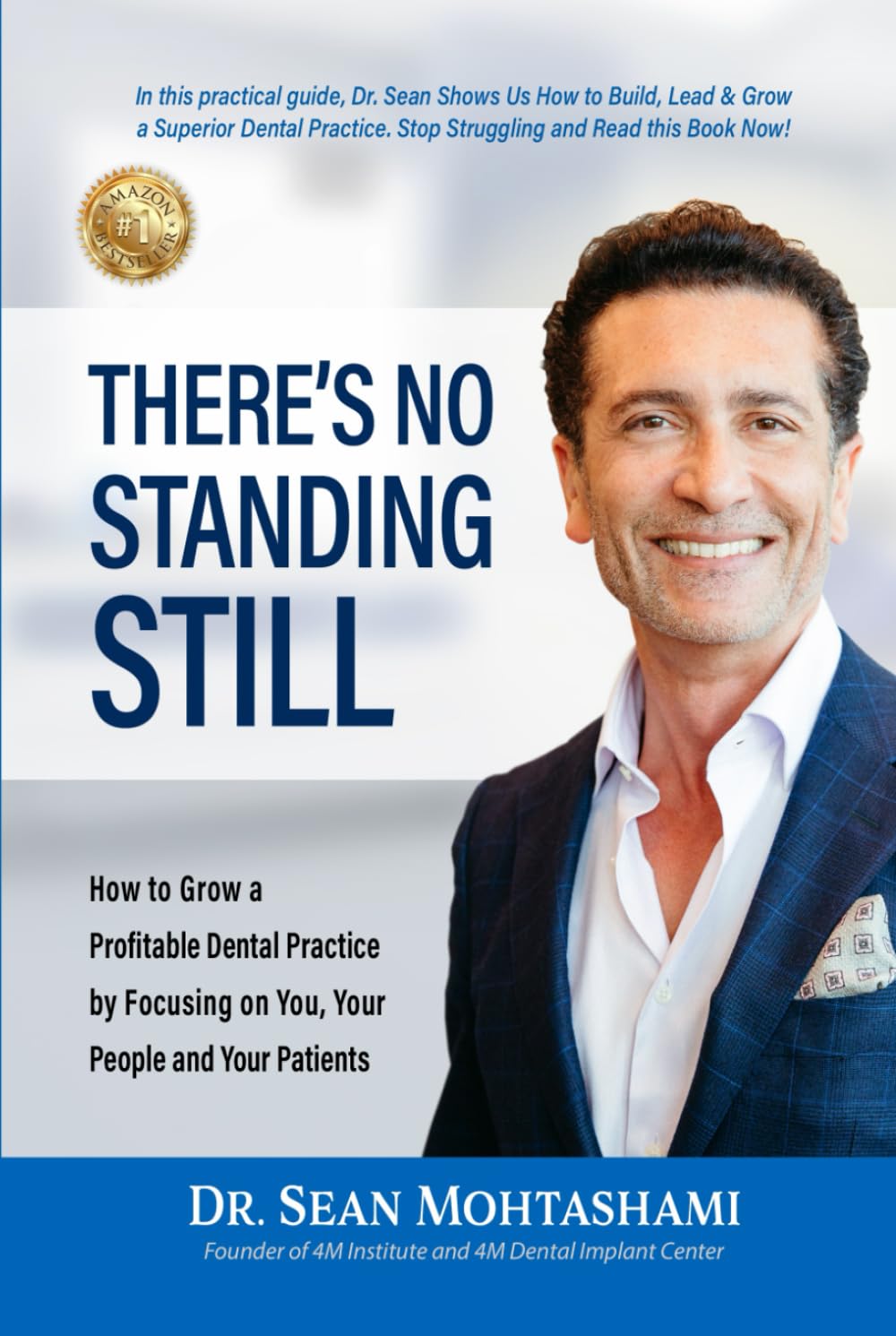 There's No Standing Still: How to Grow a Profitable Dental Practice Focusing on You, Your People and Your Patients Medicine
