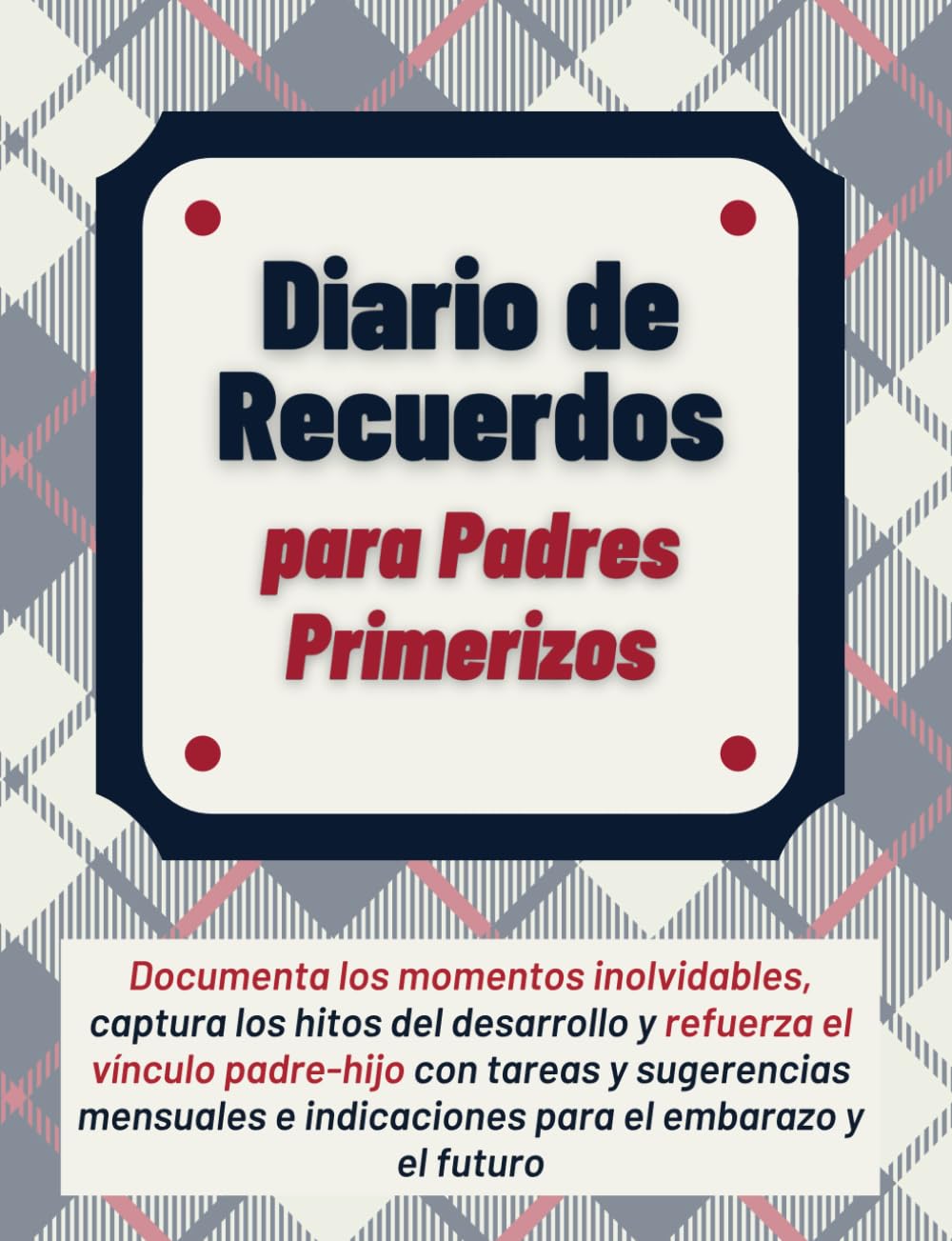 Diario de recuerdos para padres primerizos: Documenta los momentos inolvidables, captura los hitos del desarrollo y refuerza el vínculo padre-hijo con ... de supervivencia para padres primerizos) Health, Nutrition & Fitness