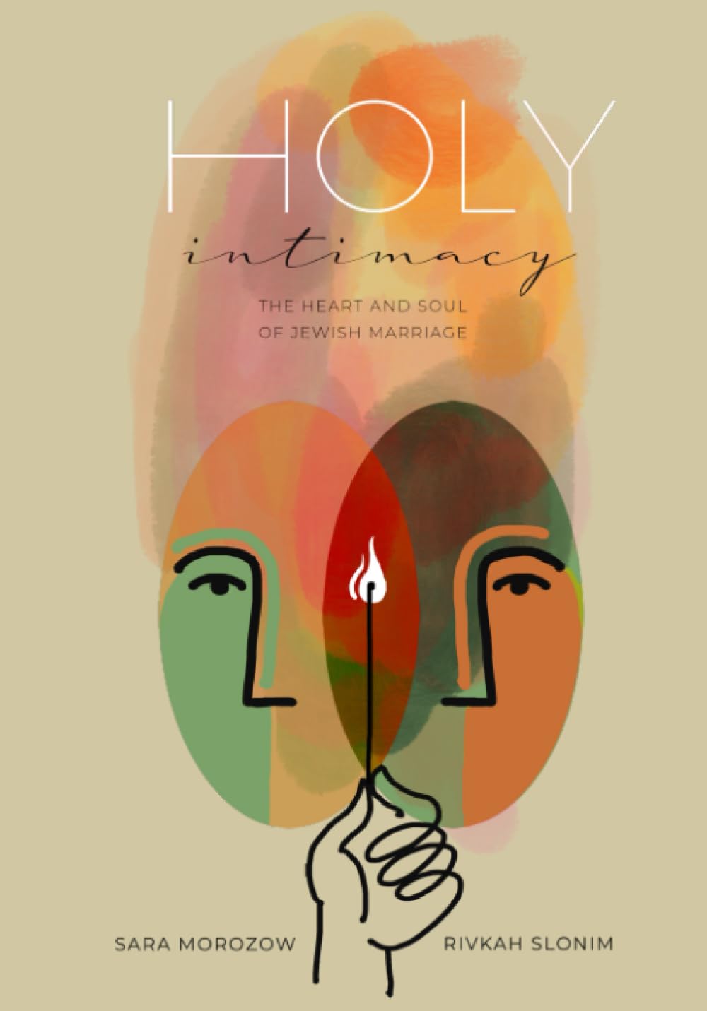 Holy Intimacy: The Heart and Soul of Jewish Marriage Partnership & Love