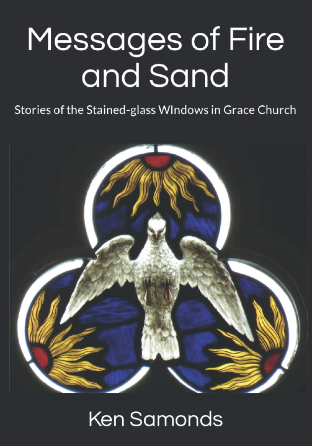 Messages of Fire and Sand: Stories of the Stained-glass WIndows in Grace Church Film, Art & Culture