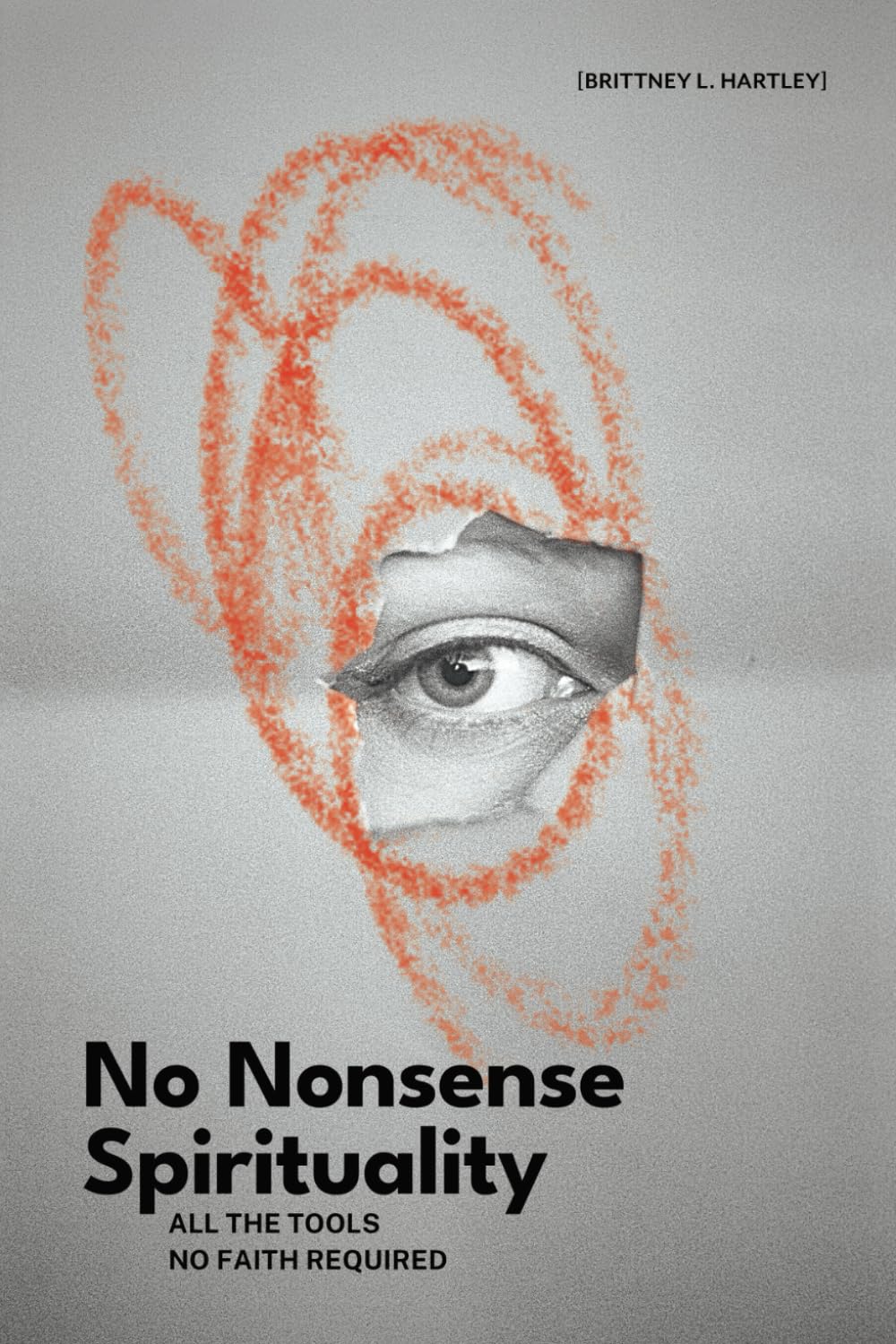 No Nonsense Spirituality: All the Tools No Belief Required Self-help