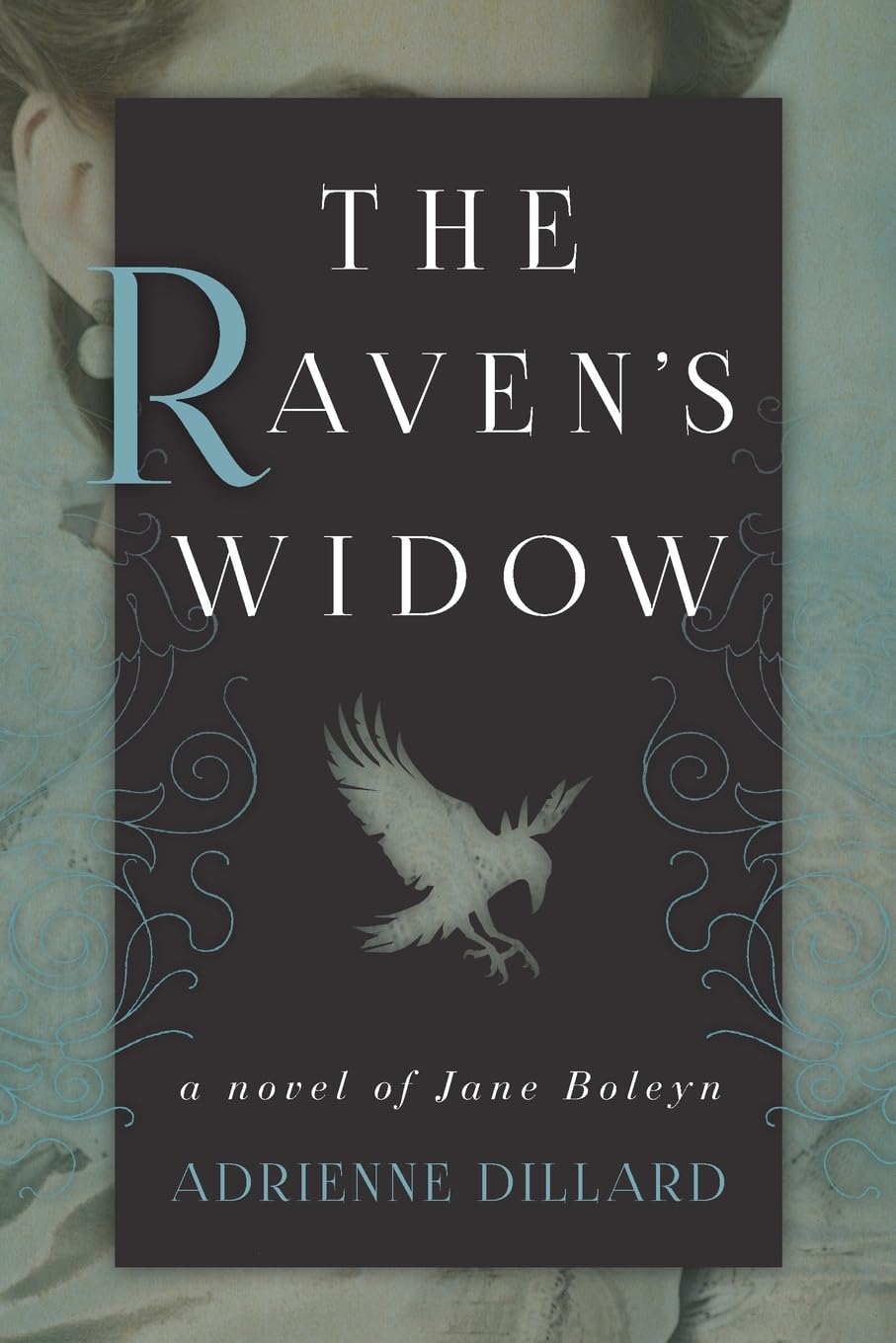 The Raven's Widow: A Novel of Jane Boleyn Classics