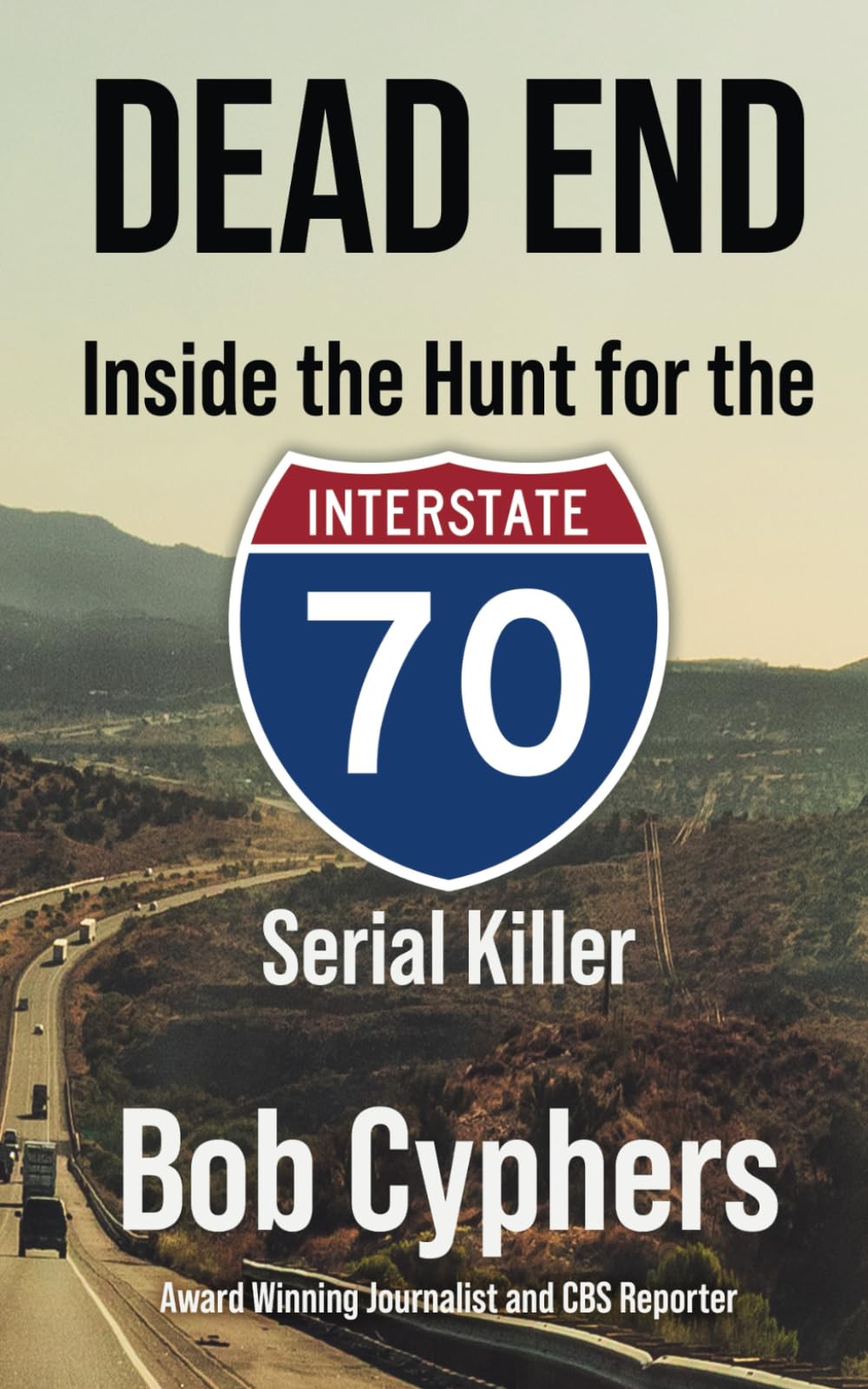 Dead End: Inside the Hunt for the I-70 Serial Killer: Inside the Hunt for the 1-70 Serial Killer Law