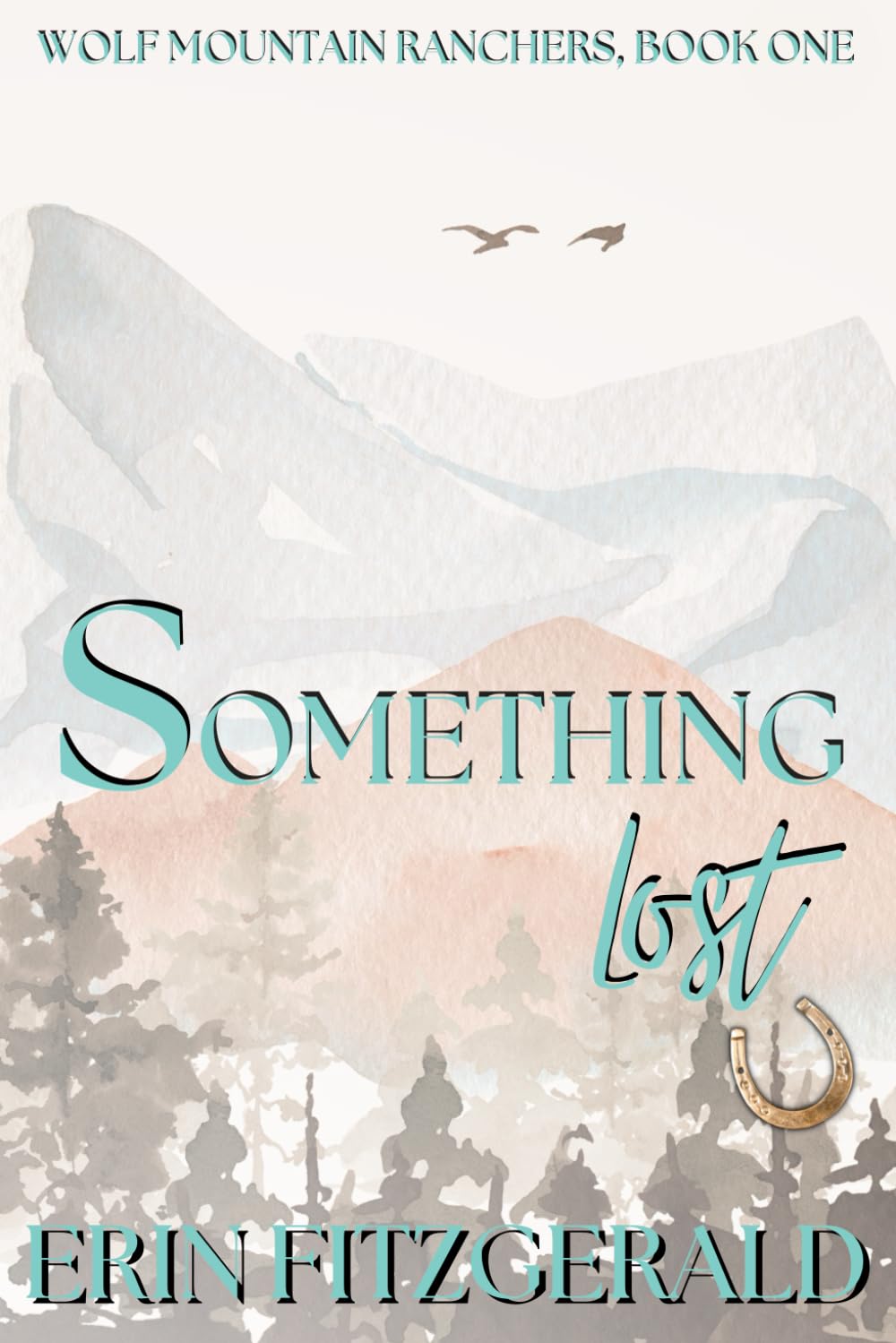 Something Lost: Wolf Mountain Ranchers, Book One (Wolf Mountain Ranchers - Special Editions, Band 1) Contemporary Romance