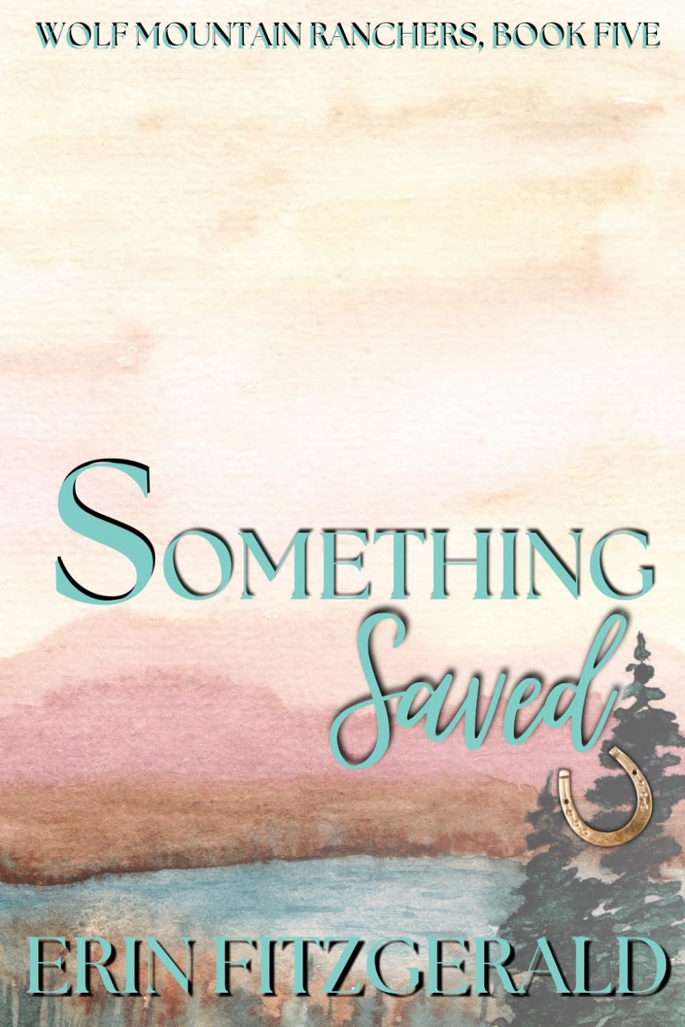 Something Saved: Wolf Mountain Ranchers, Book Five (Wolf Mountain Ranchers - Special Editions, Band 5) Contemporary Romance