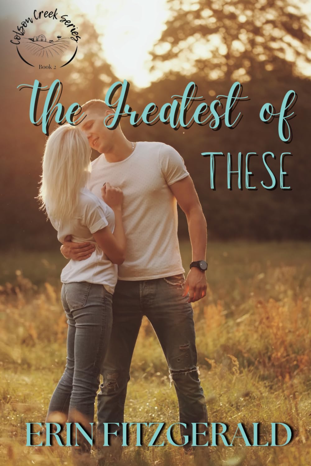 The Greatest of These: Colson Creek, Book Two Romantic Thrillers