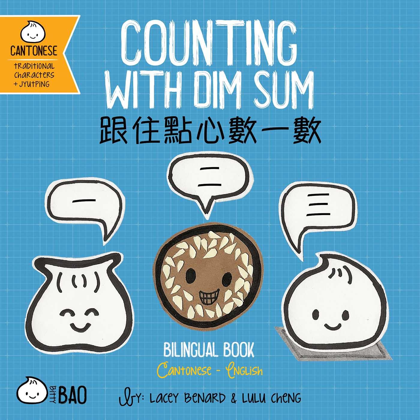 Counting with Dim Sum (Cantonese-English Version): A Bilingual Book in English and Cantonese with Traditional Characters and Jyutping (Bitty Bao) Parents & Children