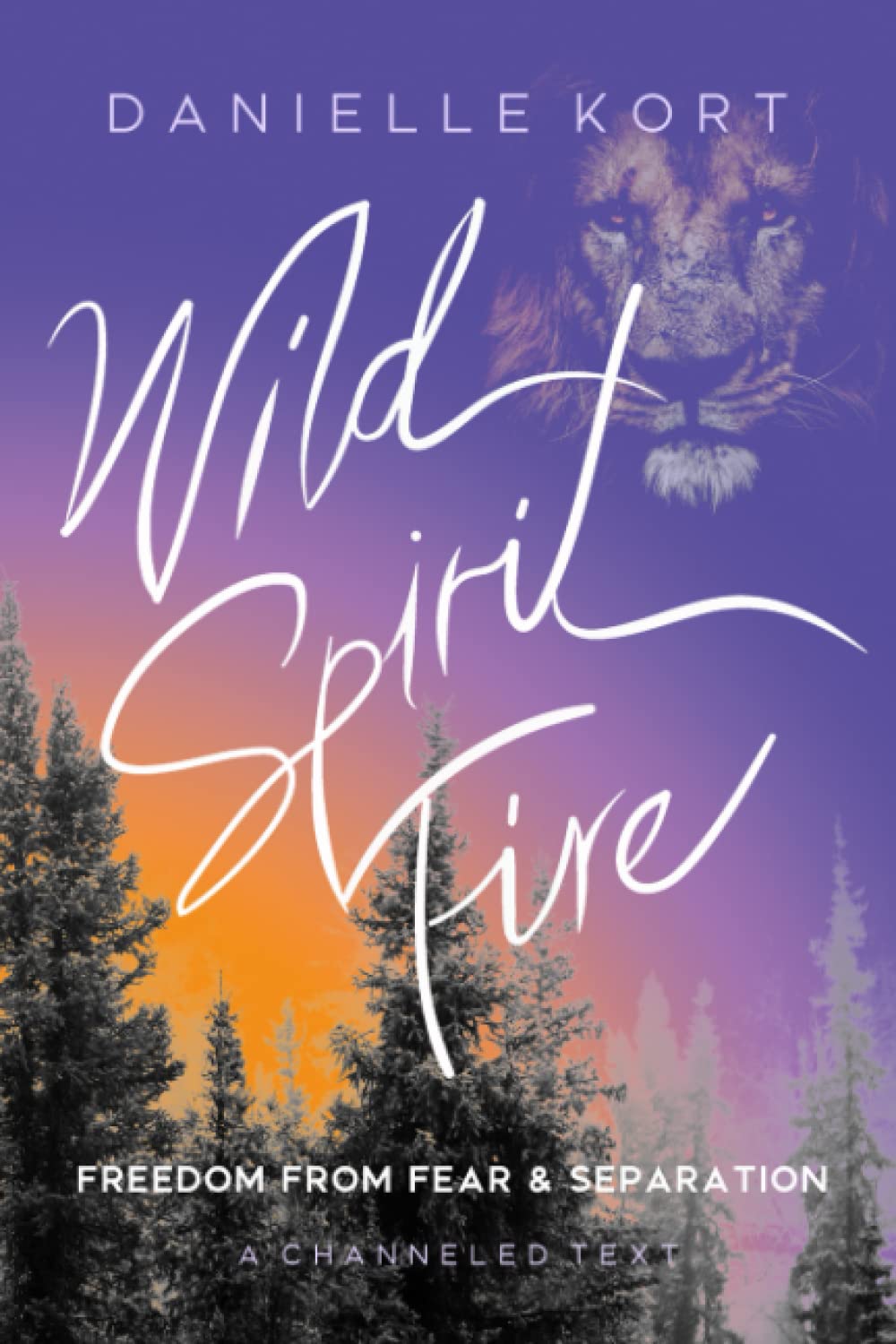 Wild Spirit Fire: Freedom from Fear and Separation Religion & Esotericism