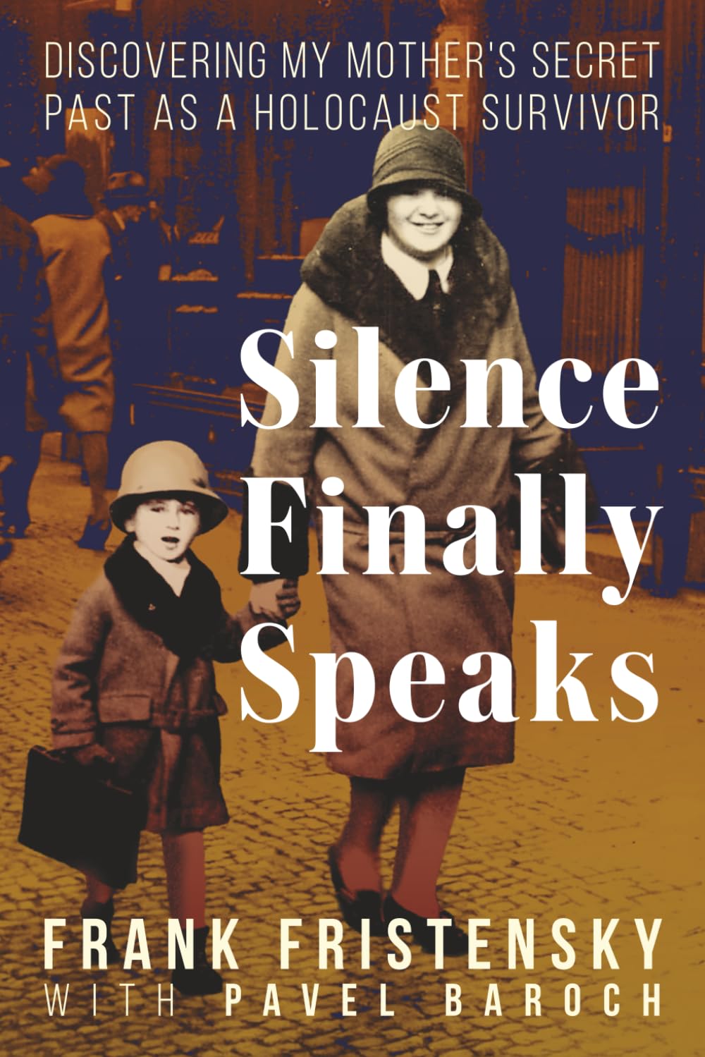 Silence Finally Speaks: Discovering My Mother’s Secret Past as a Holocaust Survivor Memories