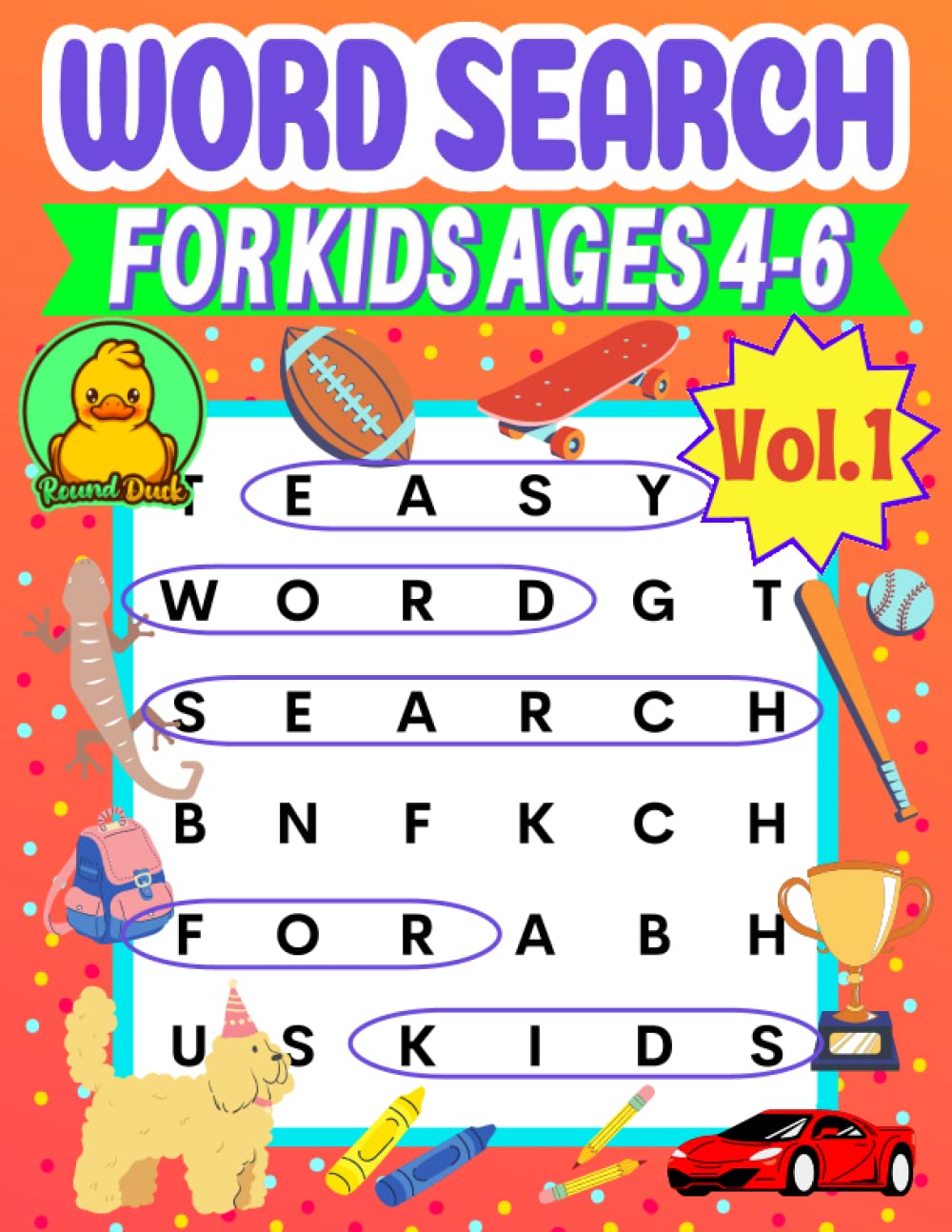 Word Search for Kids Ages 4-6 Vol1 by Round Duck: 101 Word Search Games for Kids Ages 4, 5, 6 Years Old Pre K, Kindergarten to 1st Grade Learn the ... Spelling, Vocabulary and Reading Skills Leisure & Fun