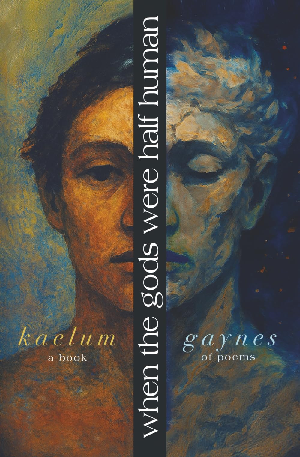 When The Gods Were Half Human Poetry