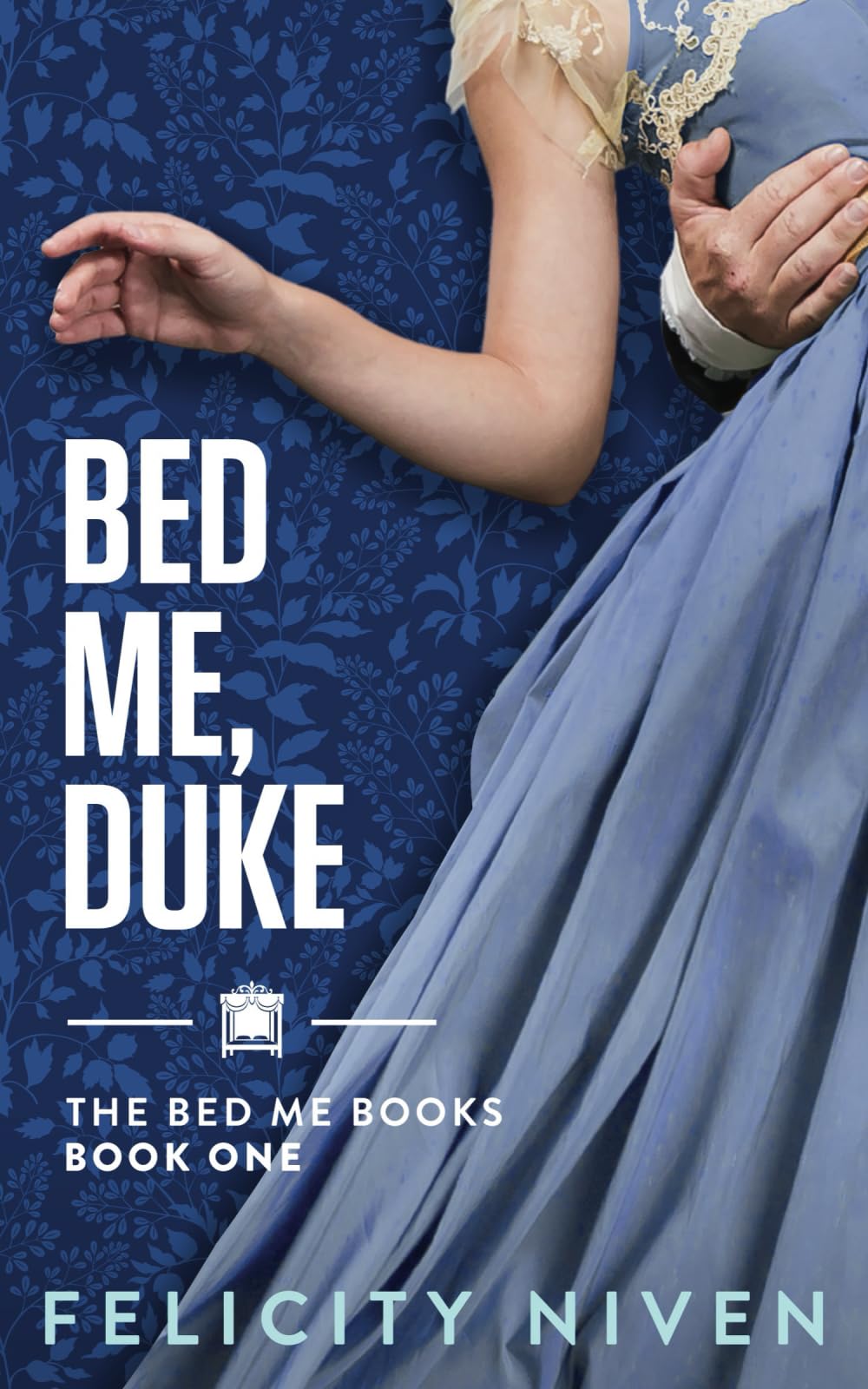 Bed Me, Duke (The Bed Me Books, Band 1) Historical Fiction