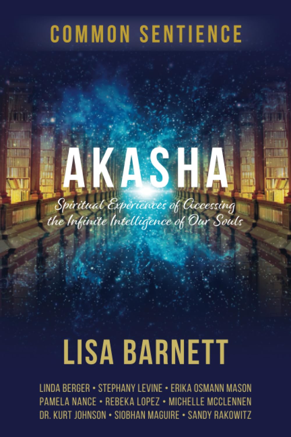 Akasha: Spiritual Experiences of Accessing the Infinite Intelligence of Our Souls (Common Sentience, Band 11) Health, Nutrition & Fitness