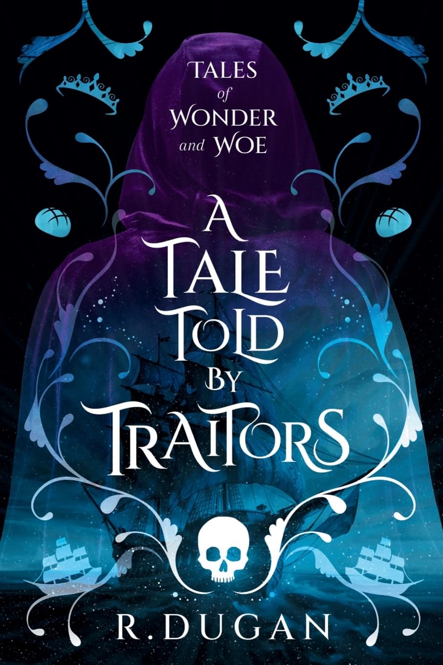 A Tale Told By Traitors (Tales of Wonder and Woe, Band 2) Historical Fiction