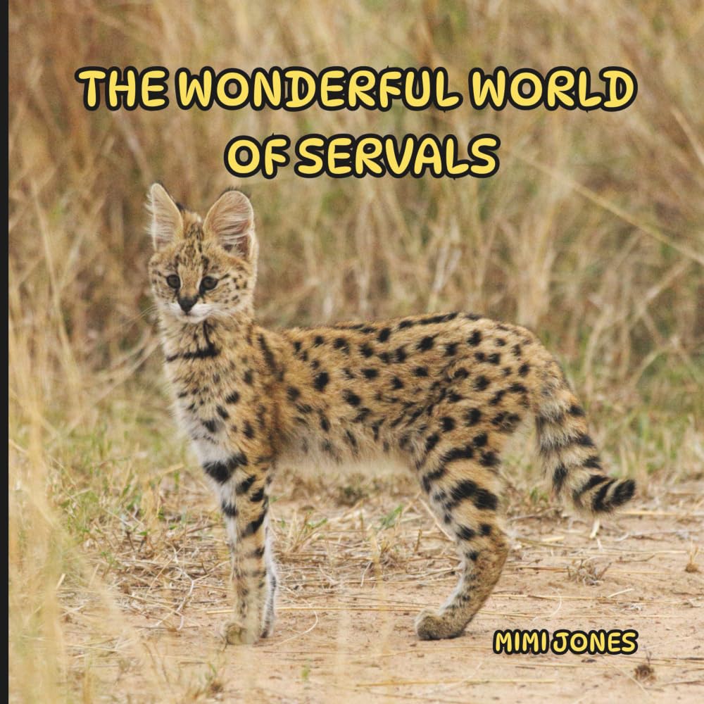 The Wonderful World of Servals: Interesting Facts About Servals Non-fiction