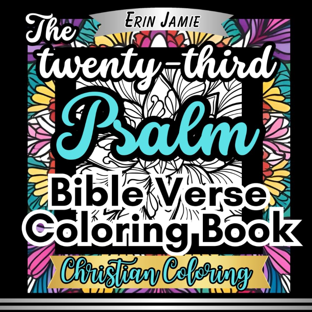 The Twenty-Third Psalm Bible Verse Coloring Book: An Inspiring Scripture Activity to Soothe Your Soul, Relieve Stress, and Deepen Your Faith for Adults (Christian Coloring) Hobbies & Crafts