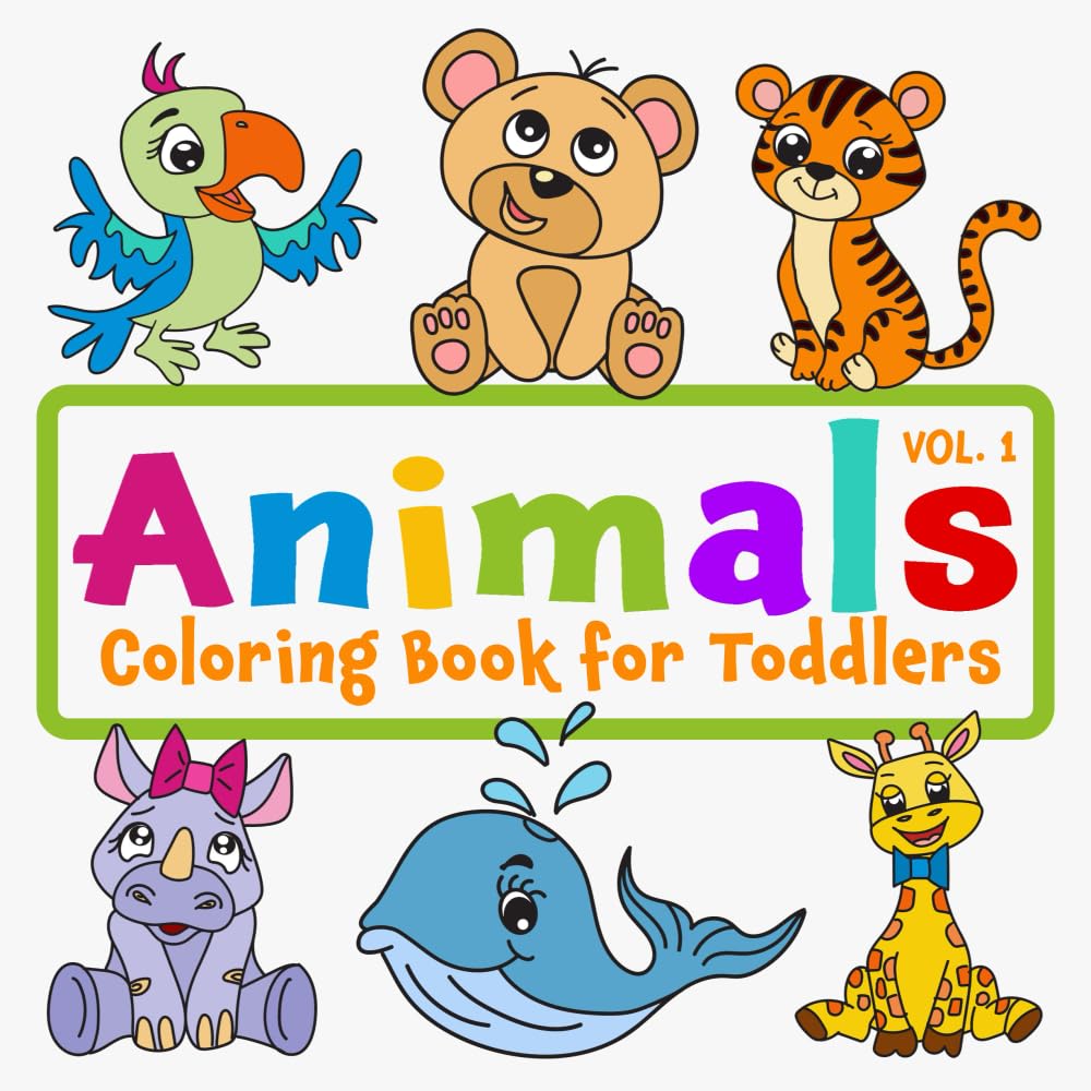 Animals Coloring Book for Toddlers Vol 1: For Kids Ages 1-4, Big & Easy Simple Cute Drawings for Boys and Girls Parents & Children