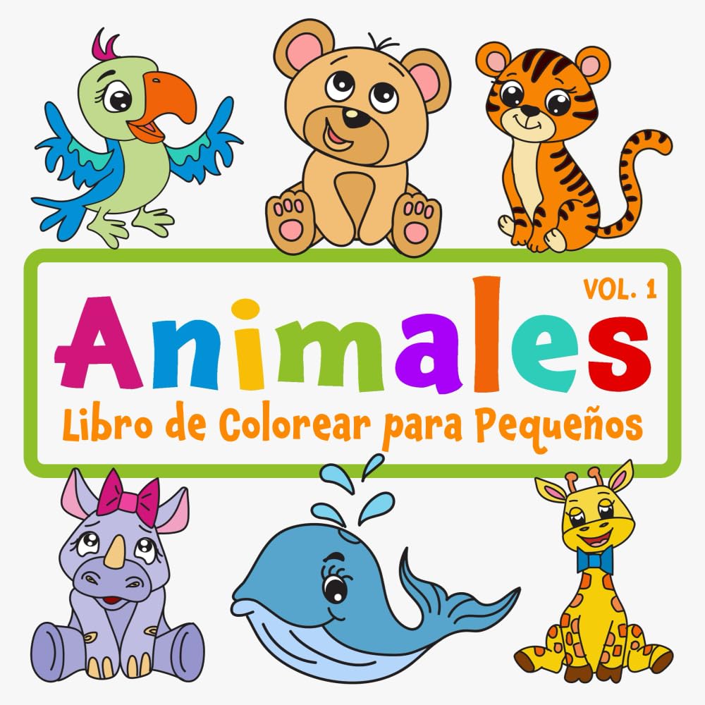 Animales Libro de Colorear para Pequeños Vol 1: Para niños de 1 a 4 años, imágenes lindas grandes y sencillas para niños y niñas. Parents & Children