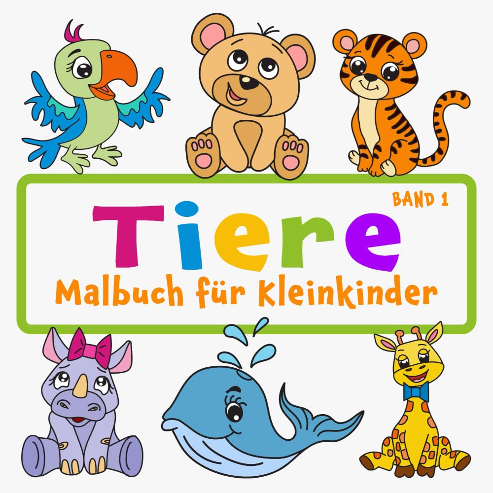 Tiere Malbuch für Kleinkinder Band 1: Für Kinder im Alter von 1-4 Jahren, große und einfache süße Bilder für Jungen und Mädchen Parents & Children