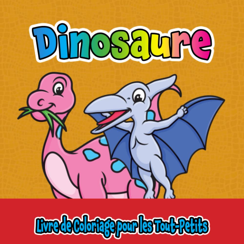 Dinosaure Livre de Coloriage pour les Tout-Petits: Pour les 1 à 4 ans, grandes et simples images mignonnes pour garçons et filles. Non-fiction