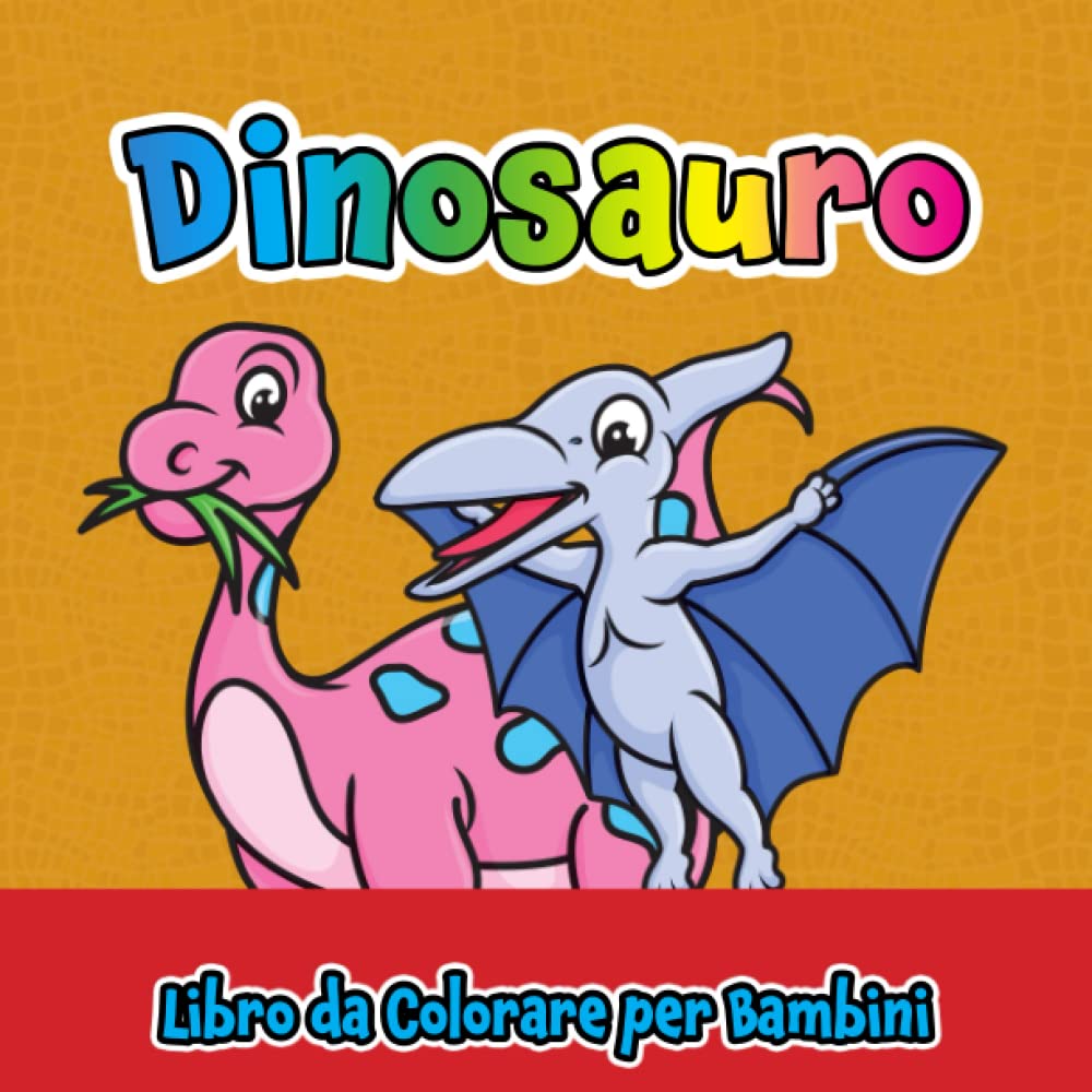 Dinosauro Libro da Colorare per Bambini: Per bambini dai 1 ai 4 anni, immagini carine grandi e semplici per ragazzi e ragazze Novels & Short Stories