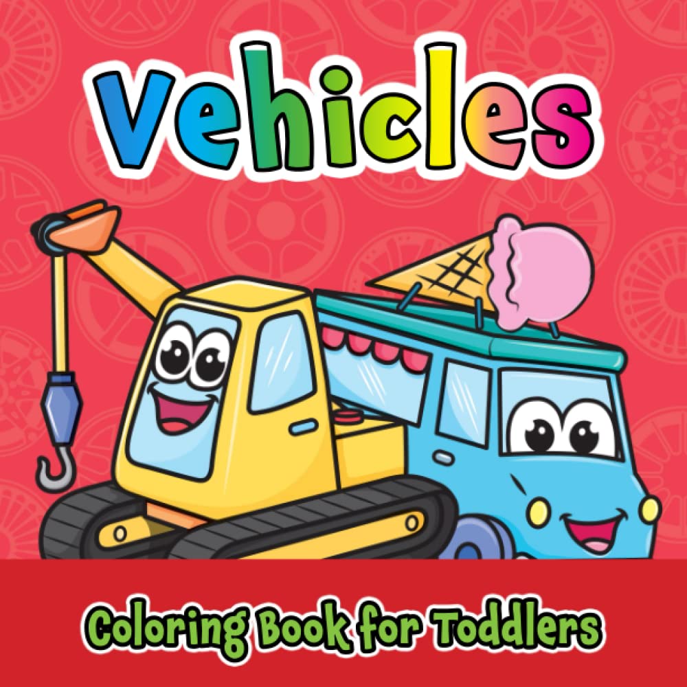 Vehicles Coloring Book for Toddlers: For Kids Ages 1-4, Big & Easy Simple Cute Drawings for Boys and Girls Non-fiction