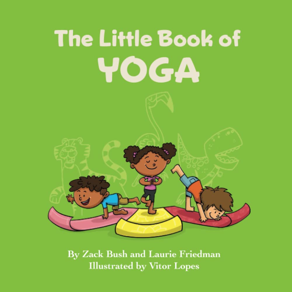 The Little Book of Yoga: Introduction for children to Yoga, Mindfulness, Breathing, Fitness, Health, Mental Health, Body Awareness for Kids Ages 3 10, Preschool, Kindergarten, First Grade Health, Nutrition & Fitness