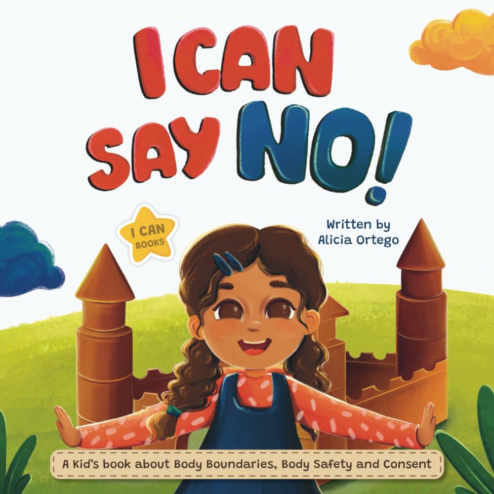I Can Say NO!: A Kid’s book about Body Boundaries, Body Safety and Consent (I Can Books, Band 1) Non-fiction