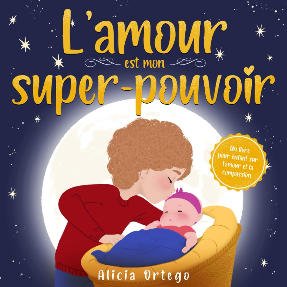 L’amour est mon super-pouvoir: Un livre pour enfant sur l’amour et la compassion (Mes Livres Super-pouvoir, Band 4) Non-fiction