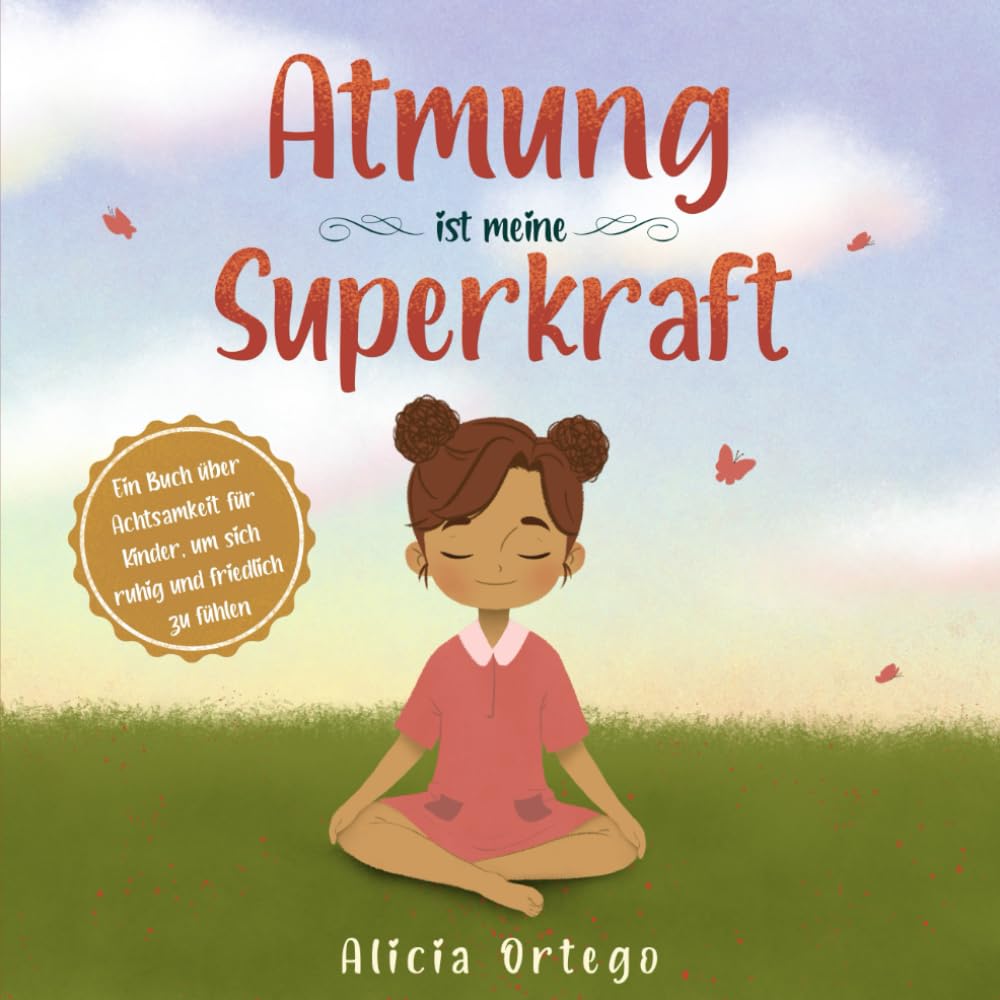 Atmung ist meine Superkraft: Ein Buch über Achtsamkeit für Kinder, um sich ruhig und friedlich zu fühlen (Meine Superkraft-Bücher, Band 2) Non-fiction