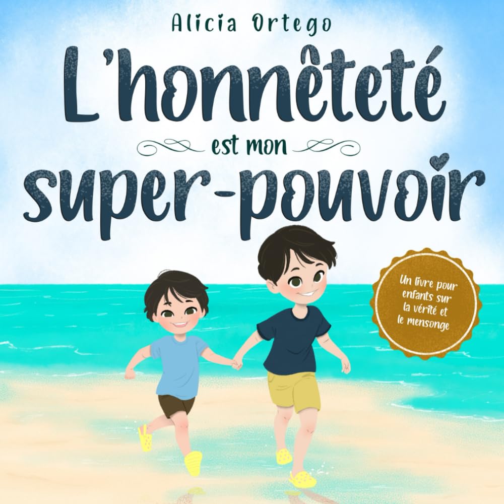 L'honnêteté est mon super-pouvoir: Un livre pour enfants sur la vérité et le mensonge (Mes Livres Super-pouvoir, Band 8) Non-fiction