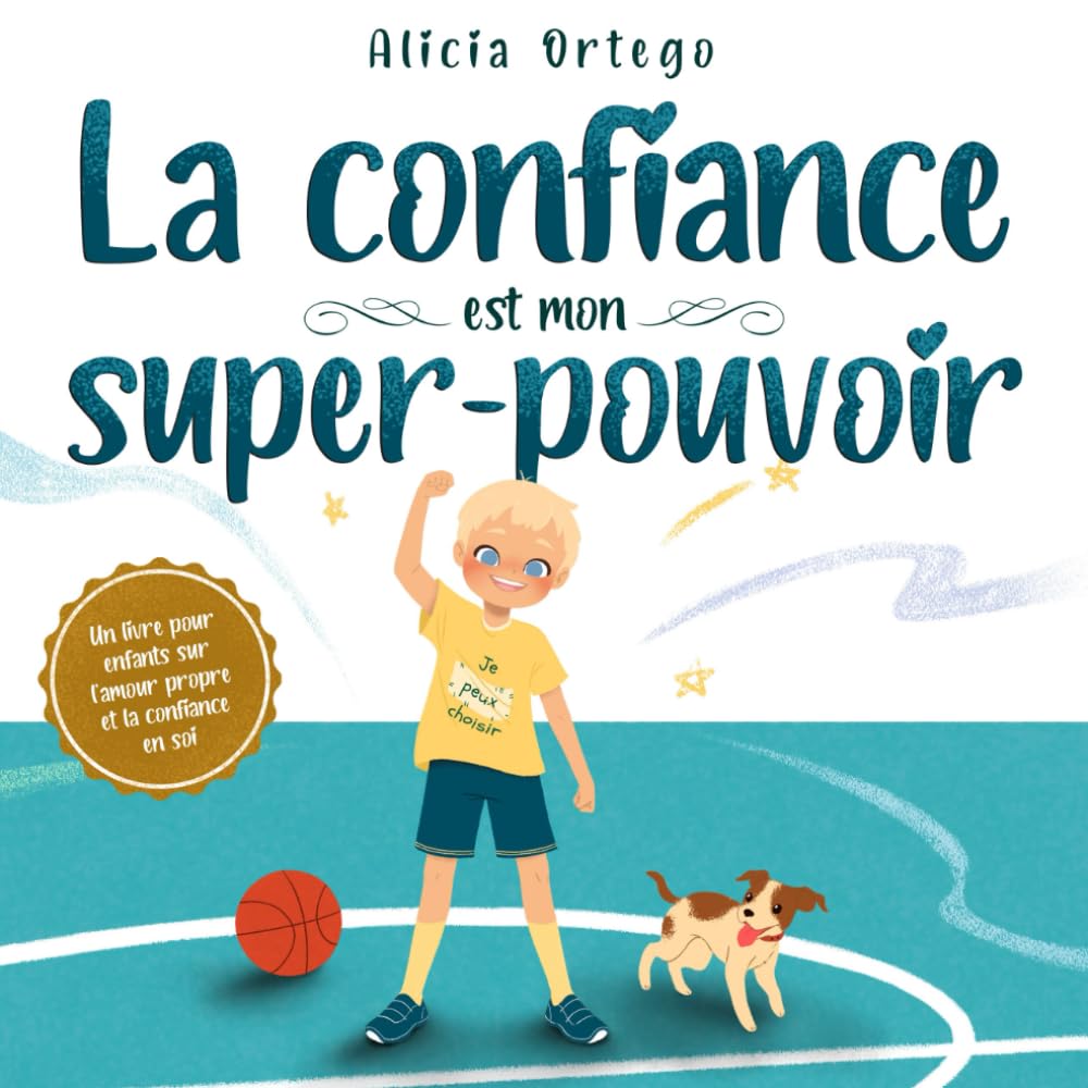 La confiance est mon super-pouvoir: Un livre pour enfants sur l’amour propre et la confiance en soi (Mes Livres Super-pouvoir, Band 9) Non-fiction