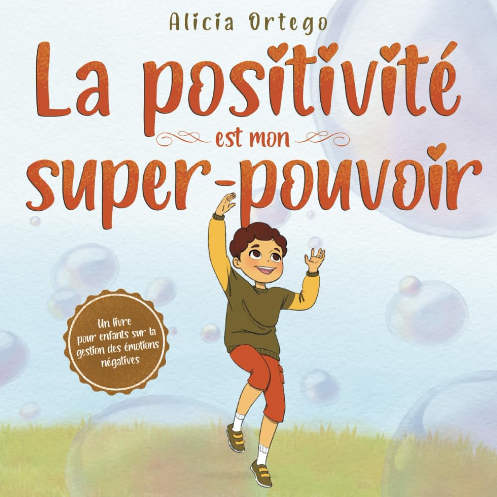La positivité est mon super-pouvoir: Un livre pour enfants sur la gestion des émotions négatives book