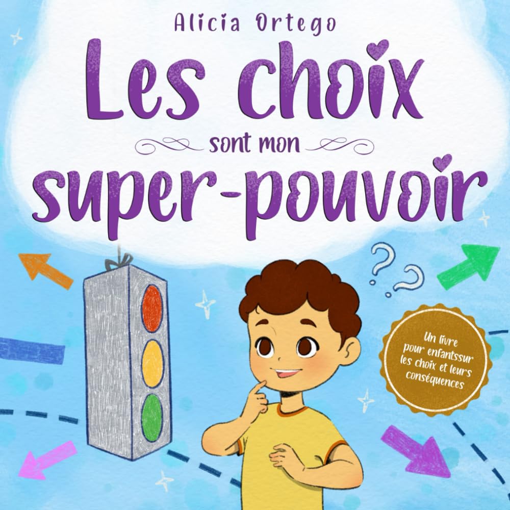 Les choix sont mon super-pouvoir: Un livre pour enfants sur les choix et leurs conséquences book
