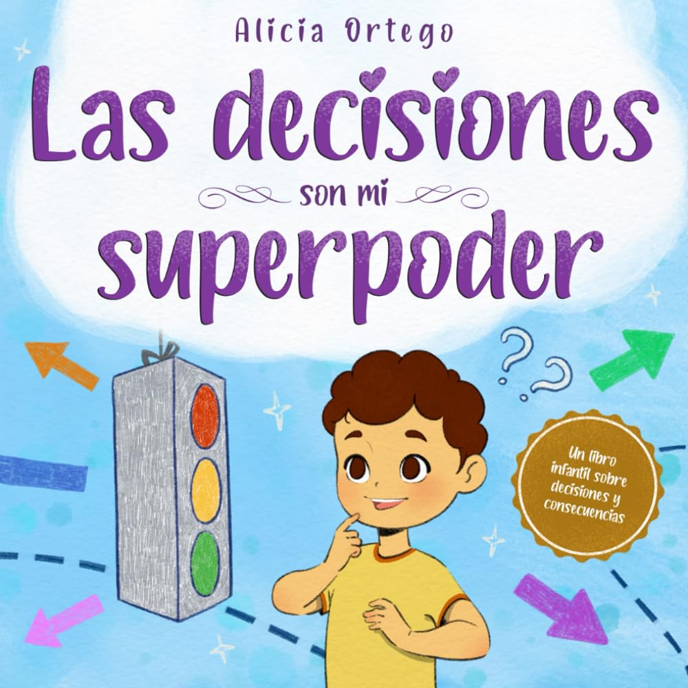Las decisiones son mi superpoder: Un libro infantil sobre cómo tomar decisiones y entender las consecuencias (Mis libros de superpoderes, Band 10) Non-fiction