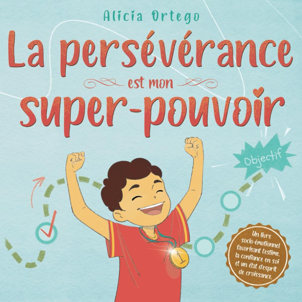 La persévérance est mon super-pouvoir: Un livre socio-émotionnel pour enfants qui renforce l’estime et la confiance en soi, le cran et un état d’esprit axé sur la croissance. book