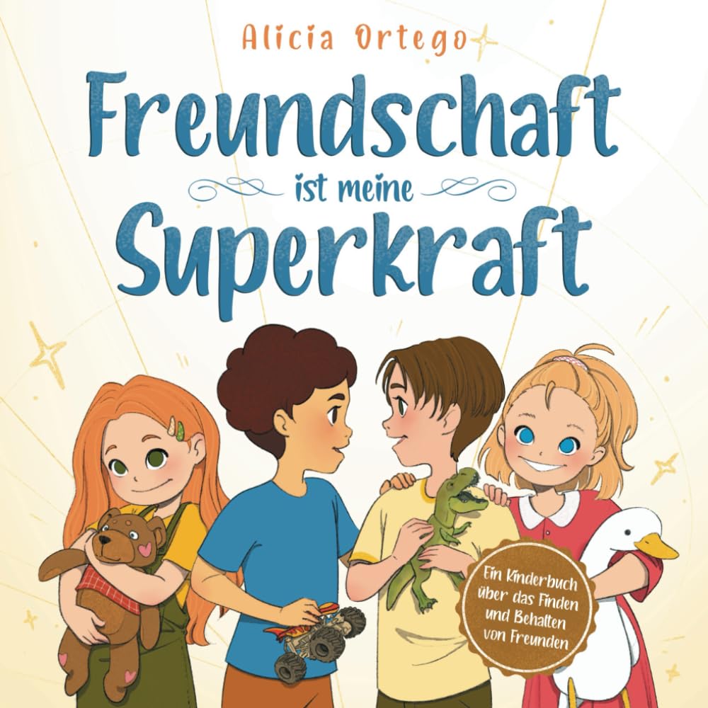 Freundschaft ist meine Superkraft: Ein Kinderbuch für 4- bis 8-Jährige darüber, wie man Freundschaften schließt, behält und soziale Kompetenzen entwickelt (Meine Superkraft-Bücher, Band 12) Non-fiction