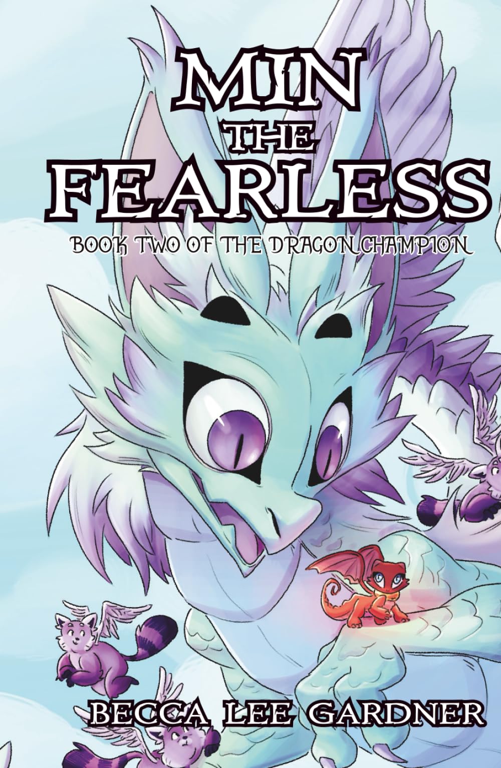 Min the Fearless: Book Two of the Dragon Champion Dragons & Creatures