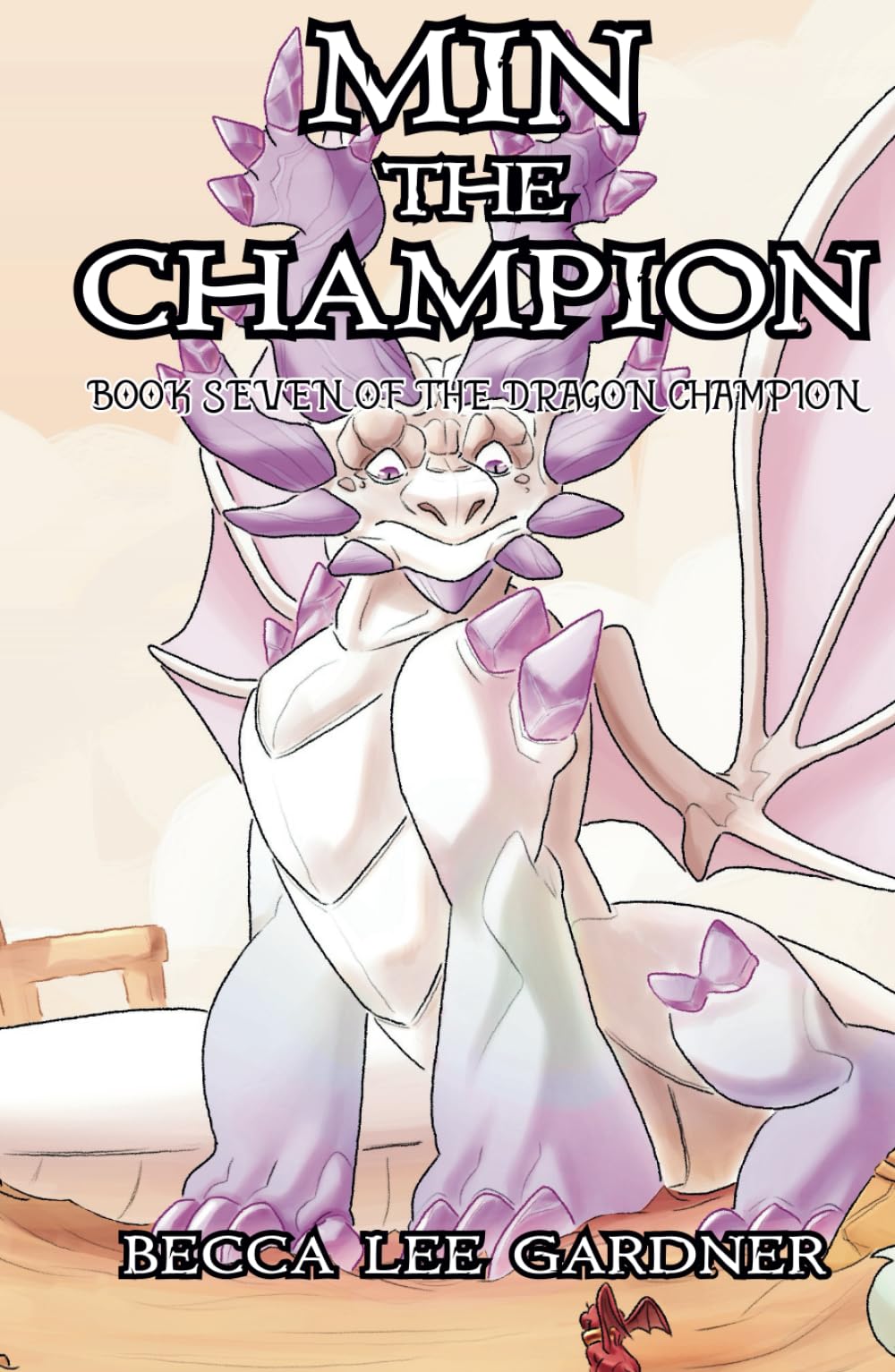 Min the Champion: Book Seven of the Dragon Champion Dragons & Creatures