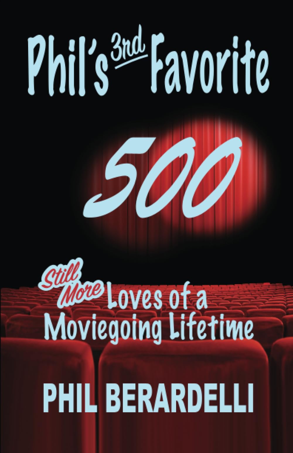Phil's 3rd Favorite 500: Still More Loves of a Moviegoing Lifetime (Phil's Favorites, Band 3) Film, Art & Culture