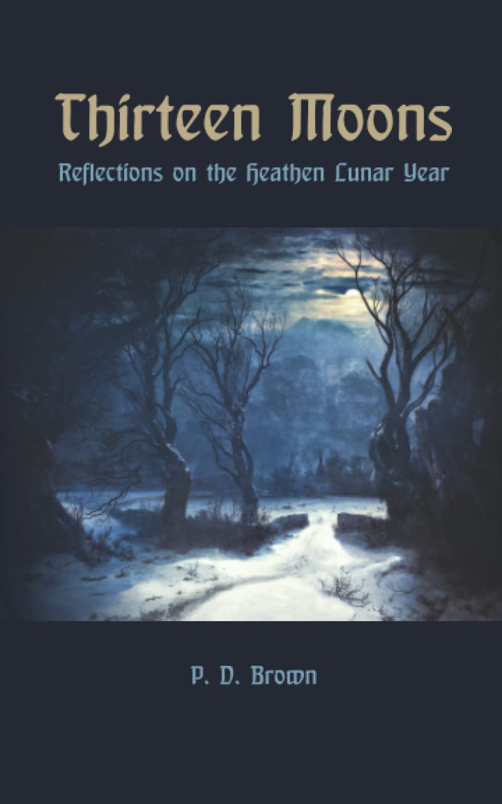 Thirteen Moons: Reflections on the Heathen Lunar Year Religion & Esotericism