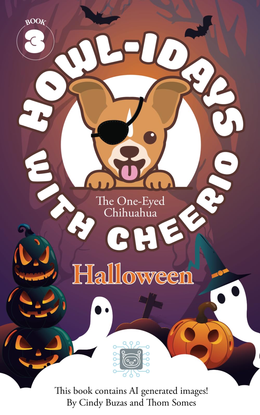HOWL-IDAYS with Cheerio, the One-Eyed Chihuahua: Halloween (Book 3) Novels & Short Stories