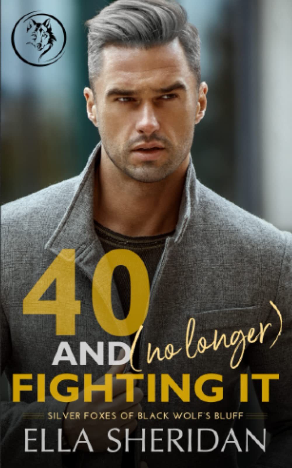 40 and (No Longer) Fighting It (Silver Foxes of Black Wolf's Bluff, Band 2) Contemporary Romance
