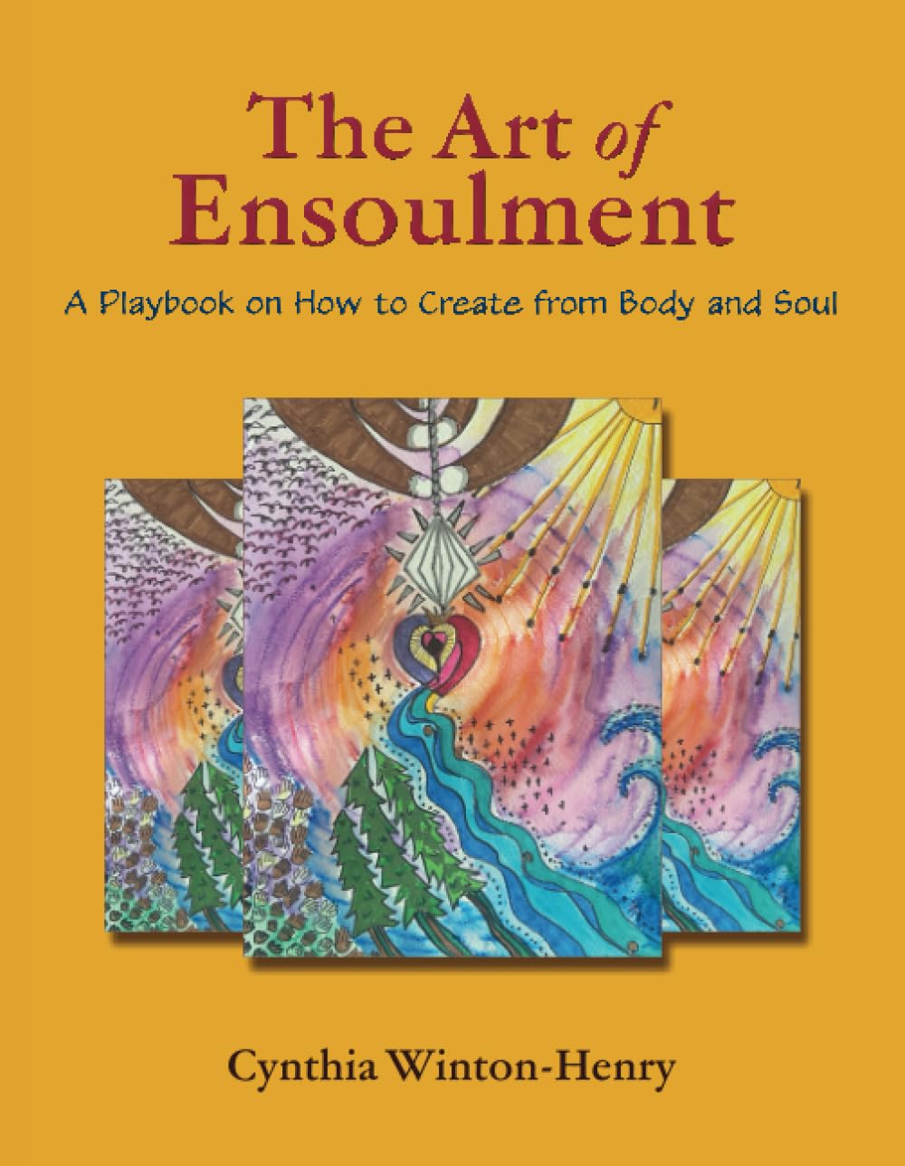 The Art of Ensoulment: A Playbook on How to Create from Body and Soul Film, Art & Culture