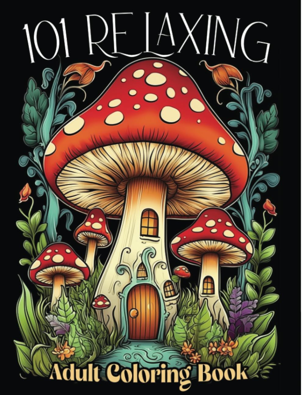 101 Relaxing Adult Coloring Book For Women: Stocking Stuffers Adults Coloring Book with Stress Relieving Designs Animals, Mushroom, Landscape, House, Birds, Flowers For Anxiety Relief and Relaxation. Film, Art & Culture
