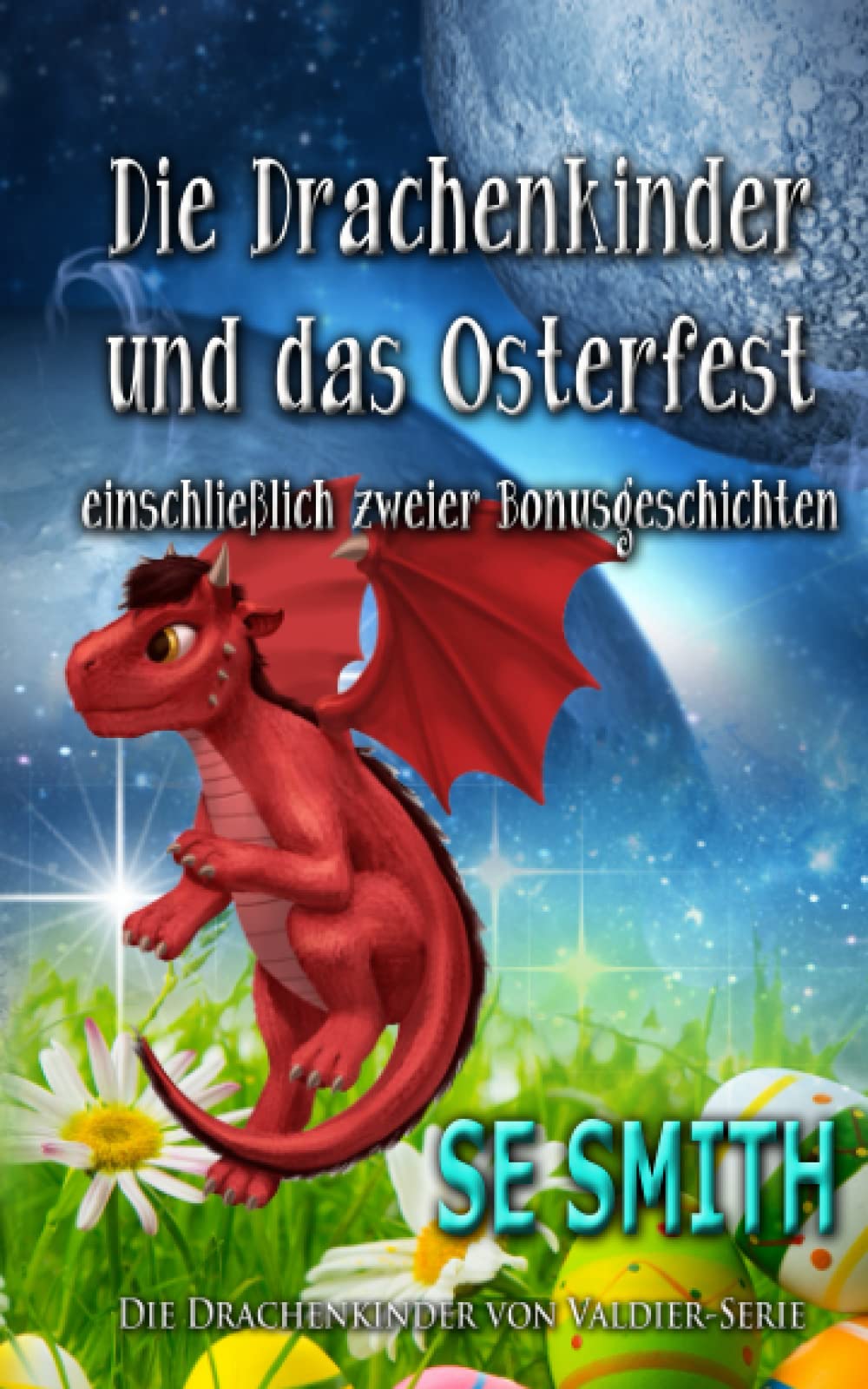 Die Drachenkinder und das Osterfest: einschließlich zweier Bonusgeschichten (Die Drachenkinder von Valdier-Serie, Band 3) Holiday Reading